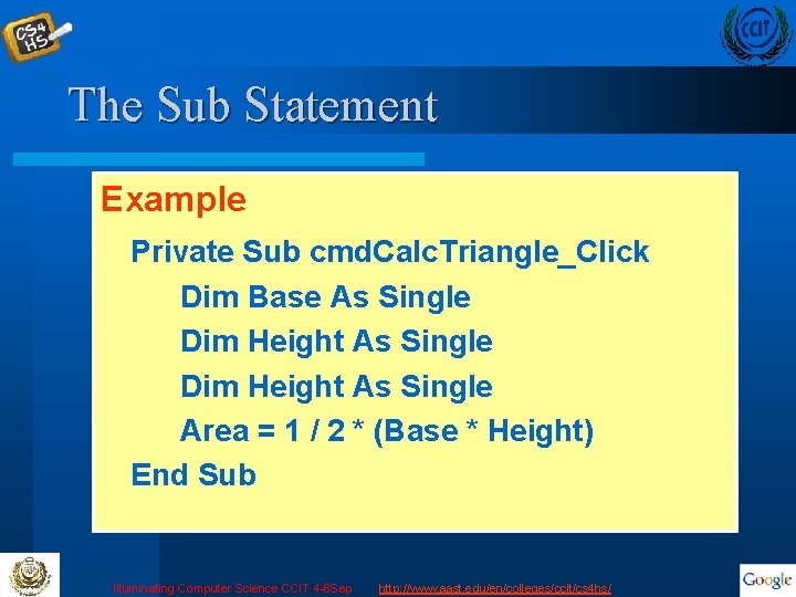 The Sub Statement Example Private Sub cmd. Calc. Triangle_Click Dim Base As Single Dim
