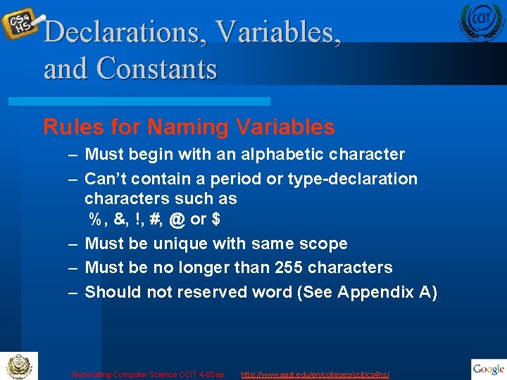 Declarations, Variables, and Constants Rules for Naming Variables – Must begin with an alphabetic