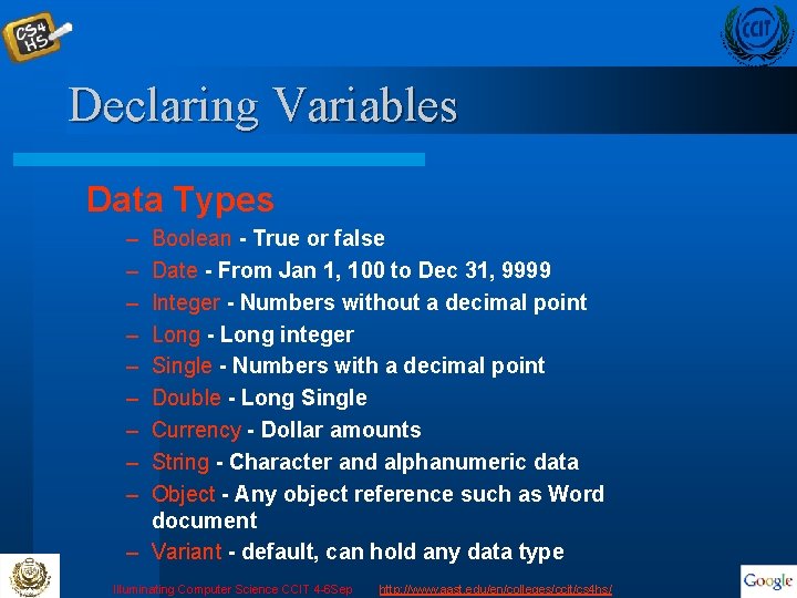 Declaring Variables Data Types – – – – – Boolean - True or false