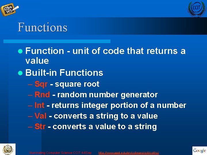 Functions l Function - unit of code that returns a value l Built-in Functions