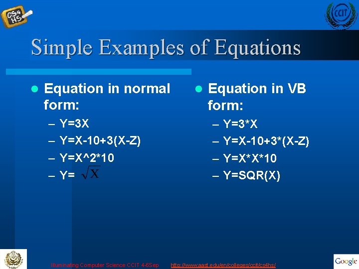 Simple Examples of Equations l Equation in normal form: – – Y=3 X Y=X-10+3(X-Z)