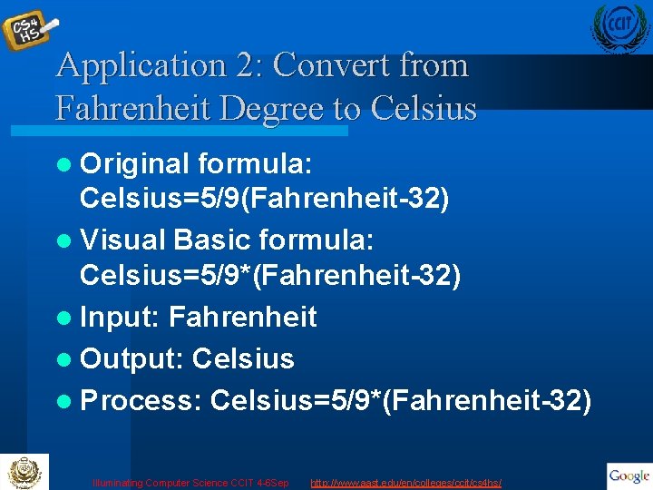 Application 2: Convert from Fahrenheit Degree to Celsius l Original formula: Celsius=5/9(Fahrenheit-32) l Visual
