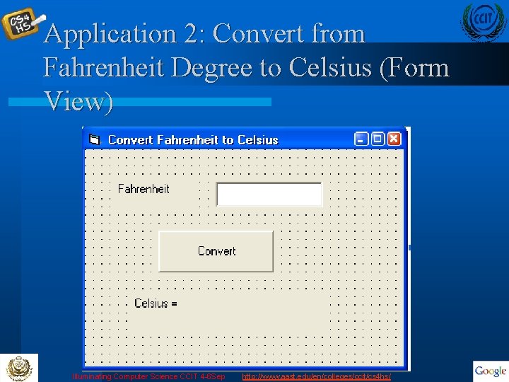 Application 2: Convert from Fahrenheit Degree to Celsius (Form View) Illuminating Computer Science CCIT