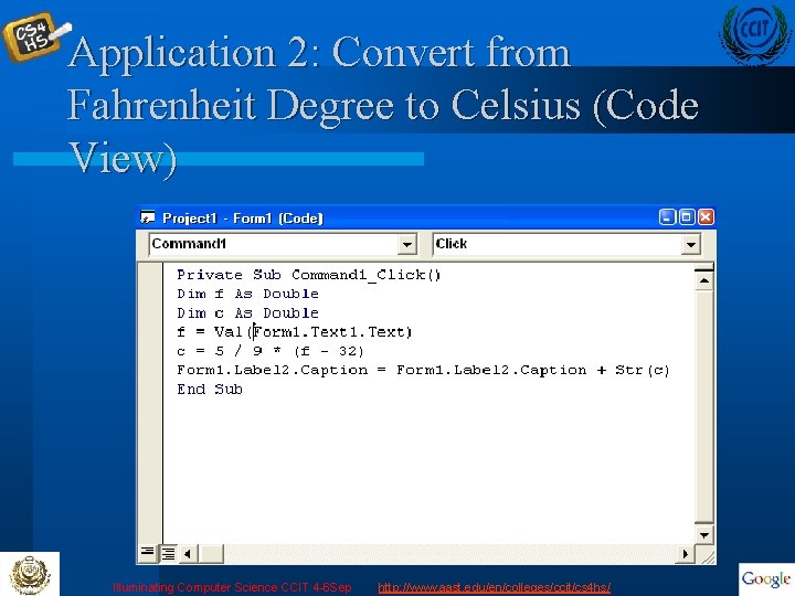 Application 2: Convert from Fahrenheit Degree to Celsius (Code View) Illuminating Computer Science CCIT