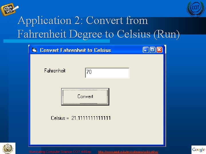 Application 2: Convert from Fahrenheit Degree to Celsius (Run) Illuminating Computer Science CCIT 4