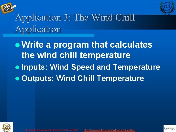 Application 3: The Wind Chill Application l Write a program that calculates the wind