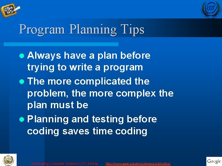 Program Planning Tips l Always have a plan before trying to write a program