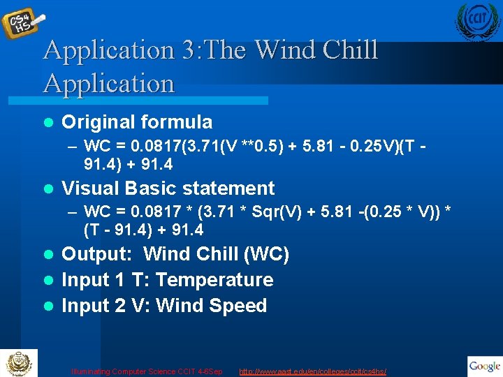 Application 3: The Wind Chill Application l Original formula – WC = 0. 0817(3.