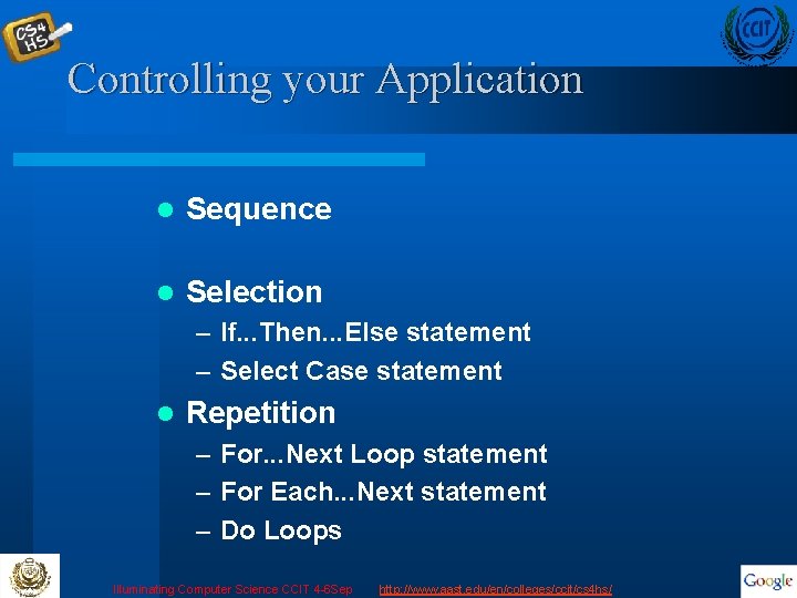 Controlling your Application l Sequence l Selection – If. . . Then. . .
