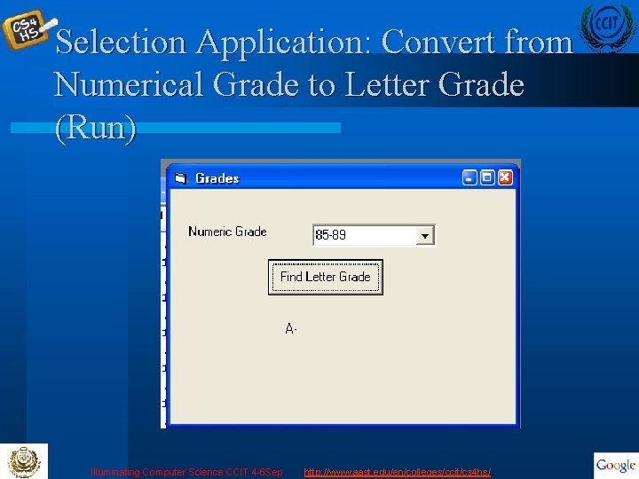 Selection Application: Convert from Numerical Grade to Letter Grade (Run) Illuminating Computer Science CCIT