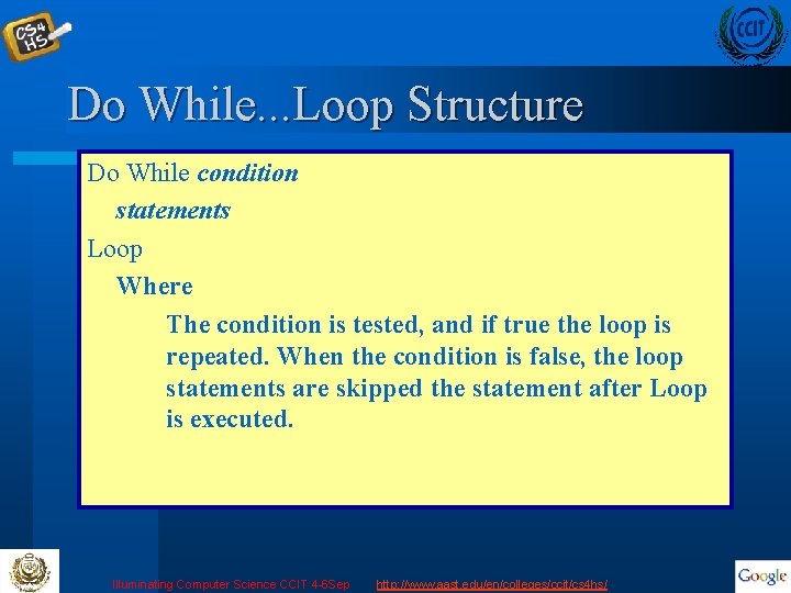 Do While. . . Loop Structure Do While condition statements Loop Where The condition