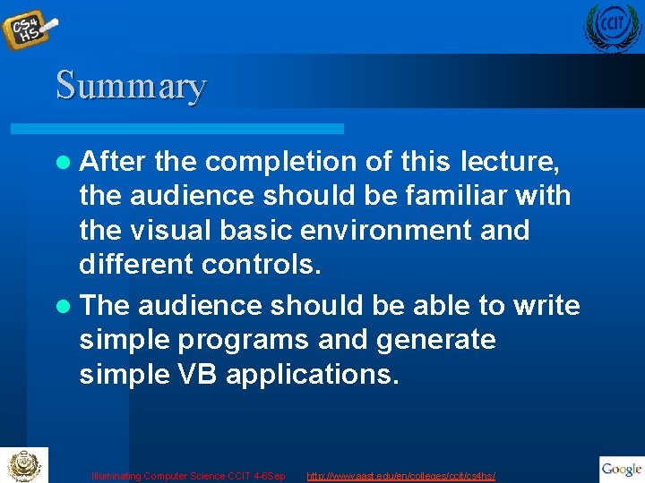 Summary l After the completion of this lecture, the audience should be familiar with