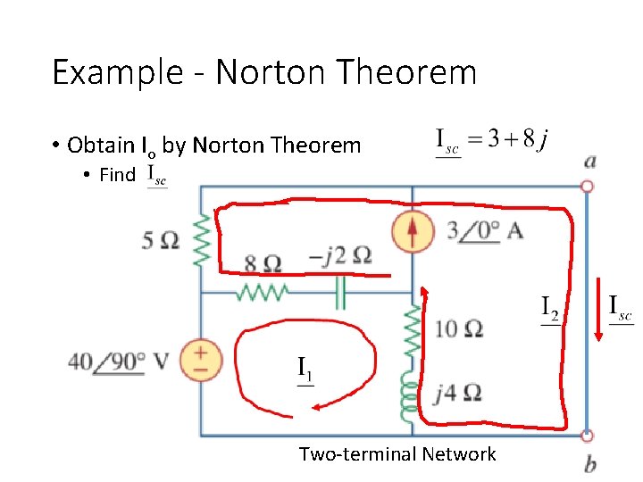 Example - Norton Theorem • Obtain Io by Norton Theorem • Find Two-terminal Network