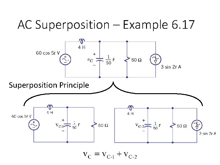 AC Superposition – Example 6. 17 Superposition Principle 