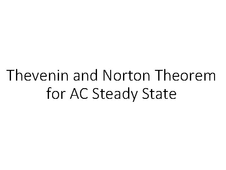 Thevenin and Norton Theorem for AC Steady State 
