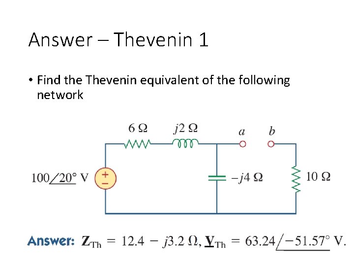 Answer – Thevenin 1 • Find the Thevenin equivalent of the following network 