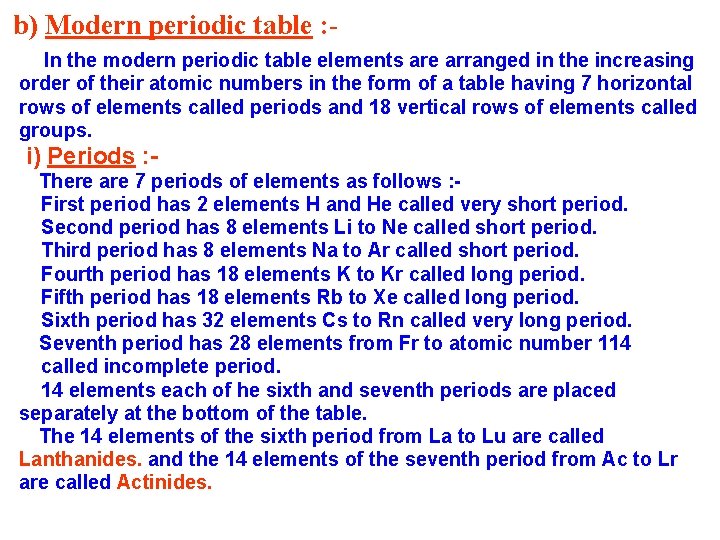 b) Modern periodic table : In the modern periodic table elements are arranged in