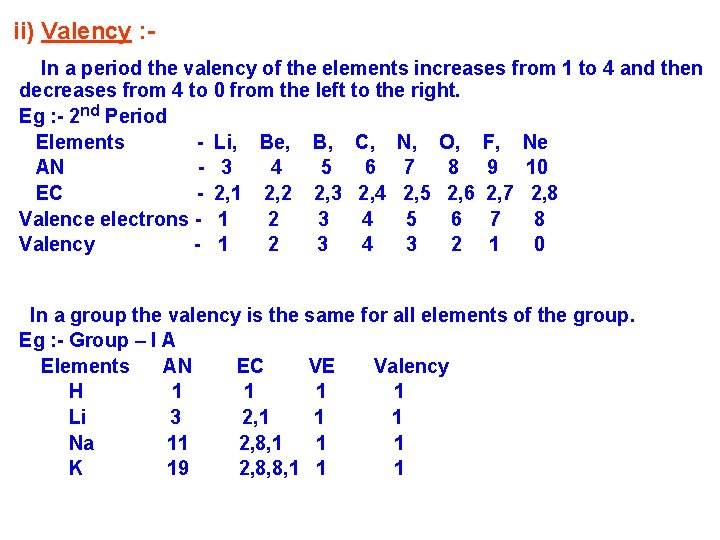 ii) Valency : In a period the valency of the elements increases from 1