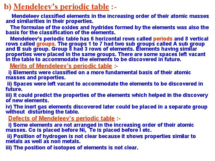 b) Mendeleev’s periodic table : Mendeleev classified elements in the increasing order of their