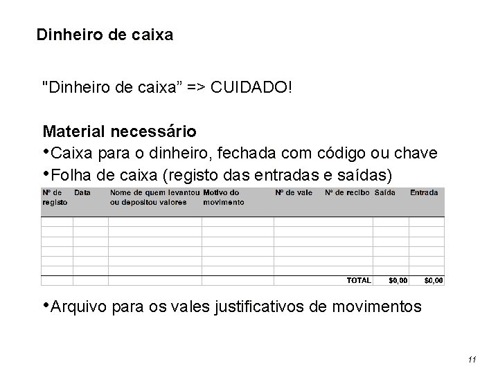 Dinheiro de caixa "Dinheiro de caixa” => CUIDADO! Material necessário • Caixa para o