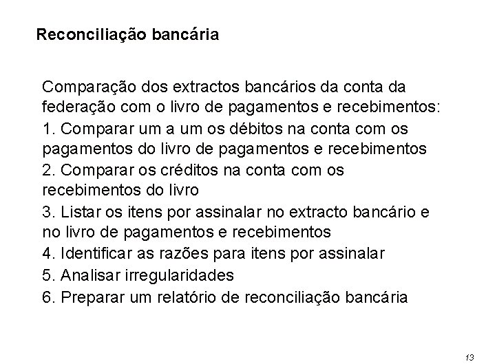 Reconciliação bancária Comparação dos extractos bancários da conta da federação com o livro de