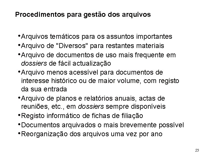 Procedimentos para gestão dos arquivos • Arquivos temáticos para os assuntos importantes • Arquivo