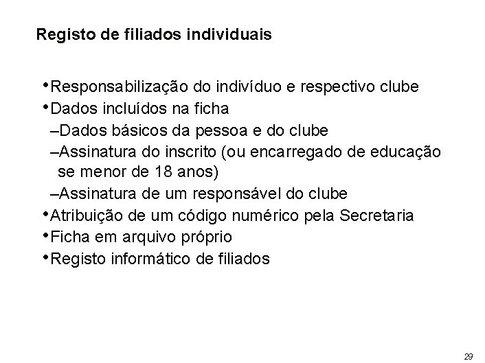 Registo de filiados individuais • Responsabilização do indivíduo e respectivo clube • Dados incluídos