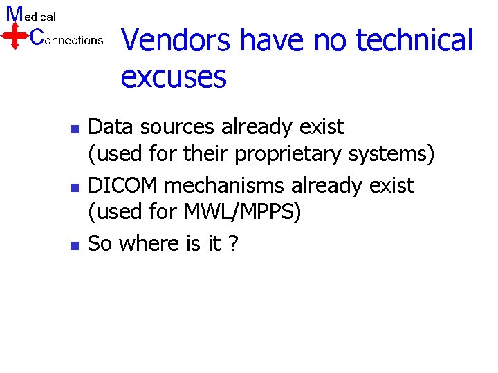 Vendors have no technical excuses n n n Data sources already exist (used for