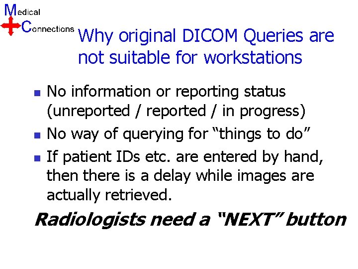 Why original DICOM Queries are not suitable for workstations n n n No information