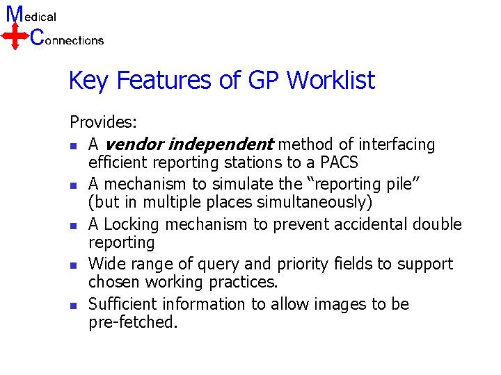 Key Features of GP Worklist Provides: n A vendor independent method of interfacing efficient