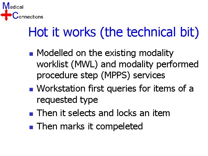 Hot it works (the technical bit) n n Modelled on the existing modality worklist