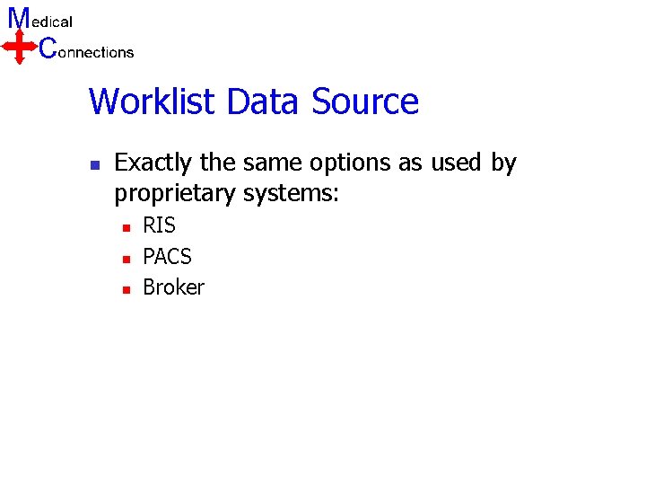 Worklist Data Source n Exactly the same options as used by proprietary systems: n