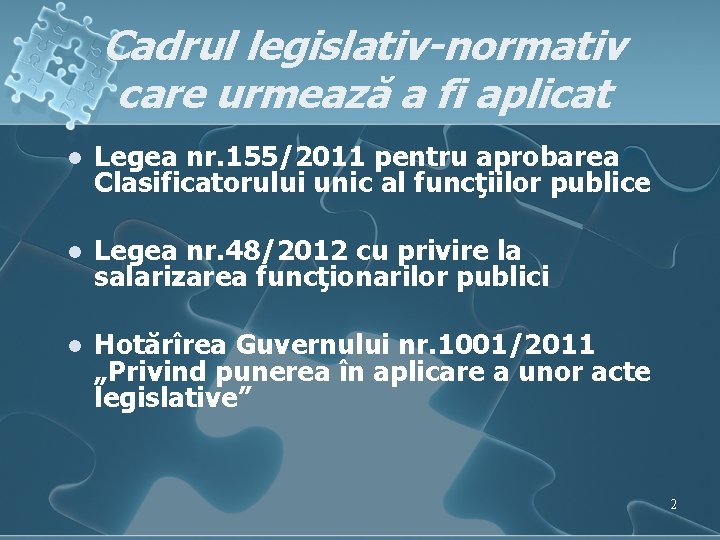 Cadrul legislativ-normativ care urmează a fi aplicat l Legea nr. 155/2011 pentru aprobarea Clasificatorului