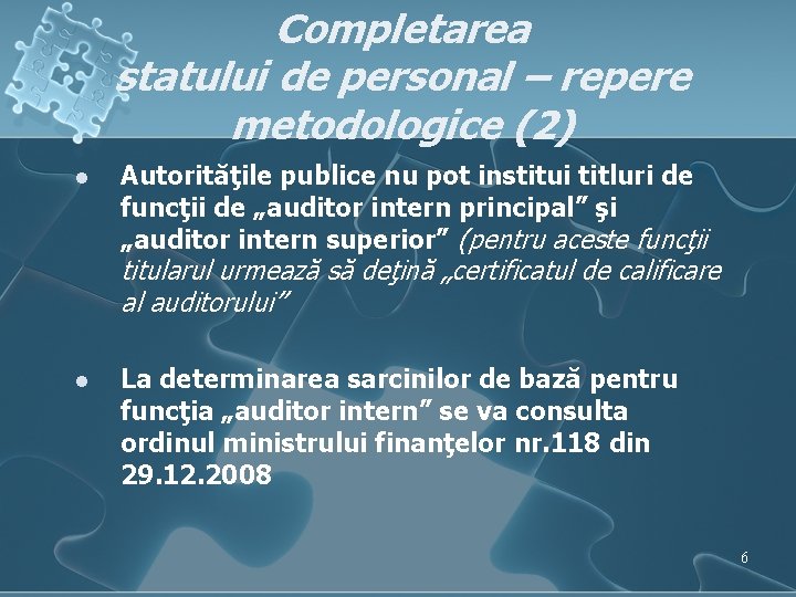 Completarea statului de personal – repere metodologice (2) l Autorităţile publice nu pot institui