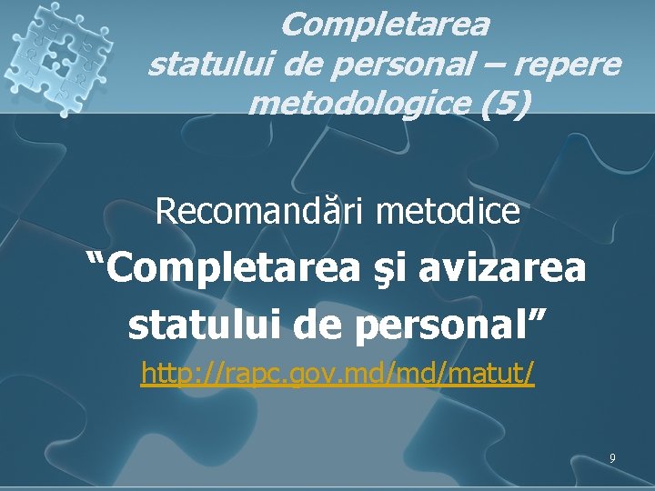Completarea statului de personal – repere metodologice (5) Recomandări metodice “Completarea şi avizarea statului