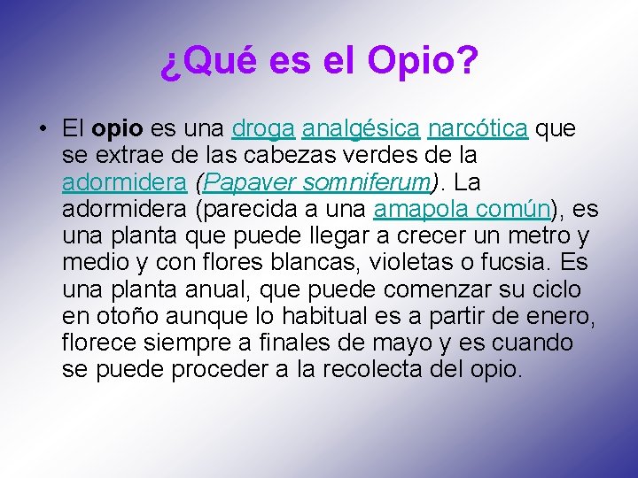 ¿Qué es el Opio? • El opio es una droga analgésica narcótica que se