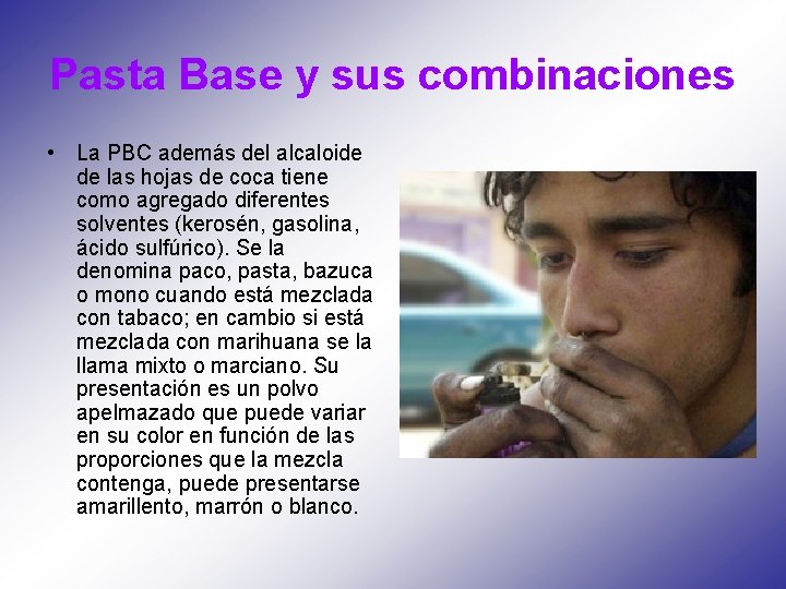 Pasta Base y sus combinaciones • La PBC además del alcaloide de las hojas