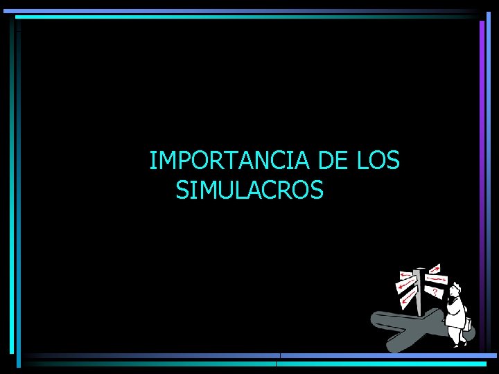 IMPORTANCIA DE LOS SIMULACROS 