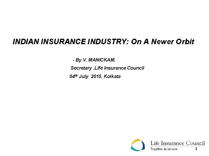 INDIAN INSURANCE INDUSTRY: On A Newer Orbit - By V. MANICKAM, Secretary , Life
