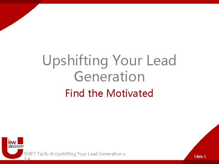 Upshifting Your Lead Generation Find the Motivated SHIFT Tactic 4: Upshifting Your Lead Generation