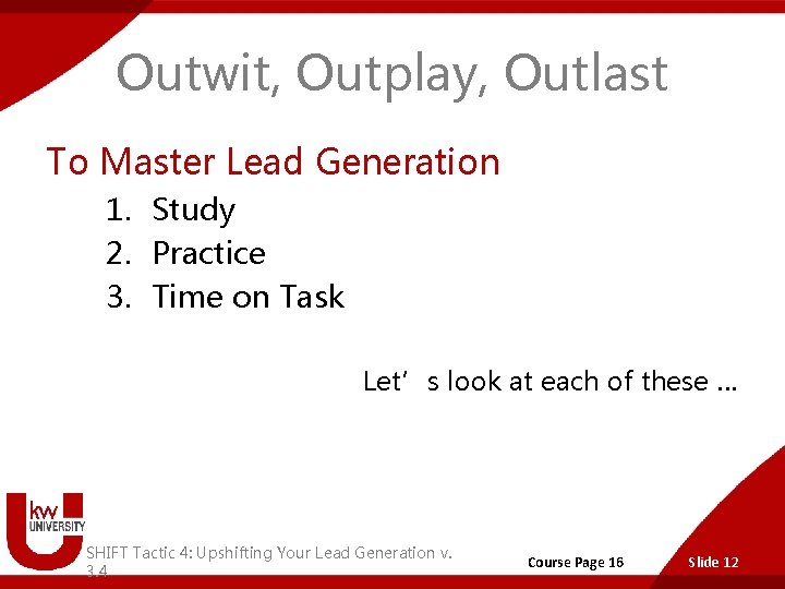 Outwit, Outplay, Outlast To Master Lead Generation 1. Study 2. Practice 3. Time on