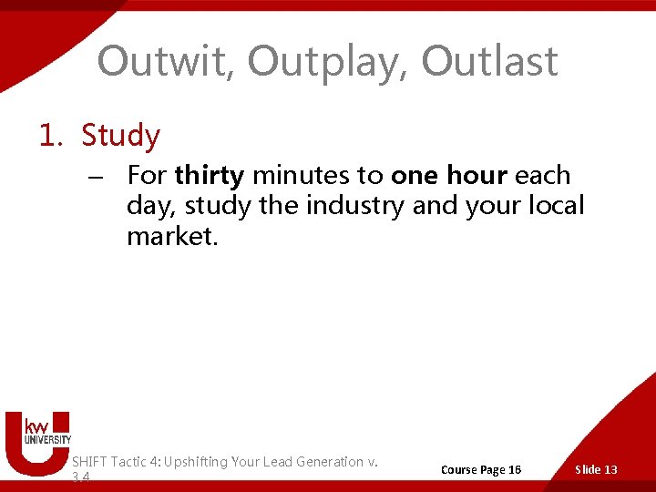 Outwit, Outplay, Outlast 1. Study – For thirty minutes to one hour each day,