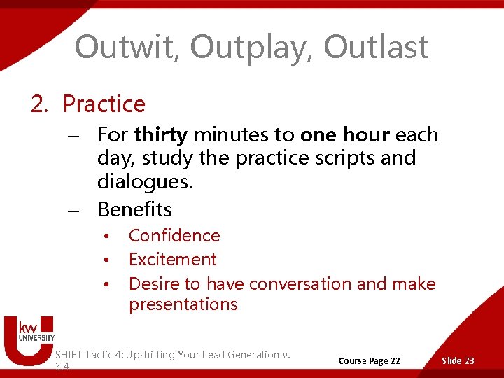 Outwit, Outplay, Outlast 2. Practice – For thirty minutes to one hour each day,