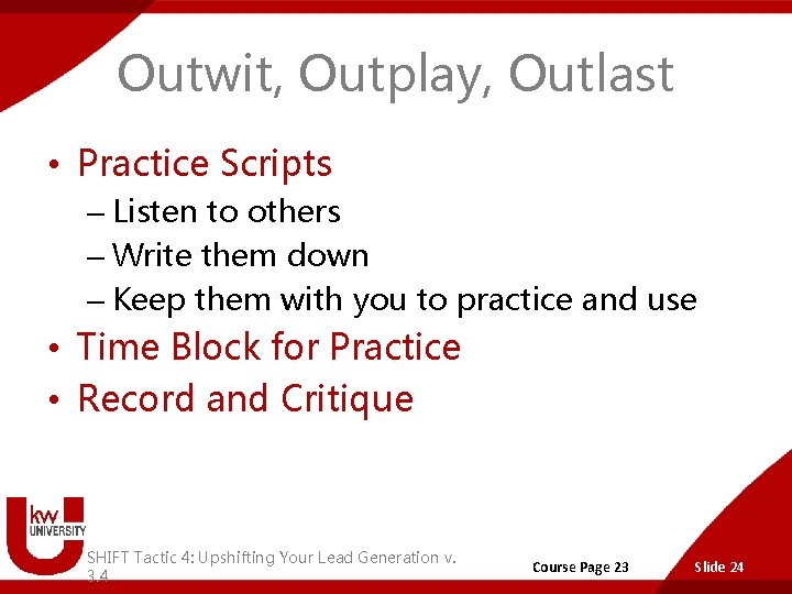 Outwit, Outplay, Outlast • Practice Scripts – Listen to others – Write them down