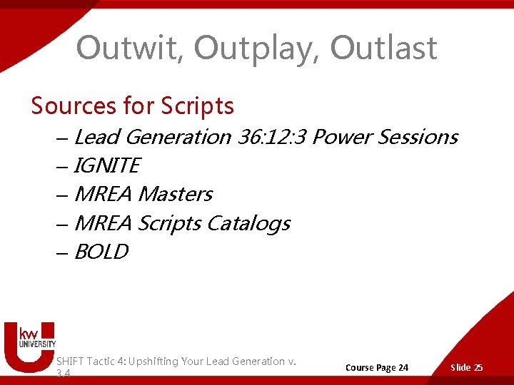 Outwit, Outplay, Outlast Sources for Scripts – Lead Generation 36: 12: 3 Power Sessions