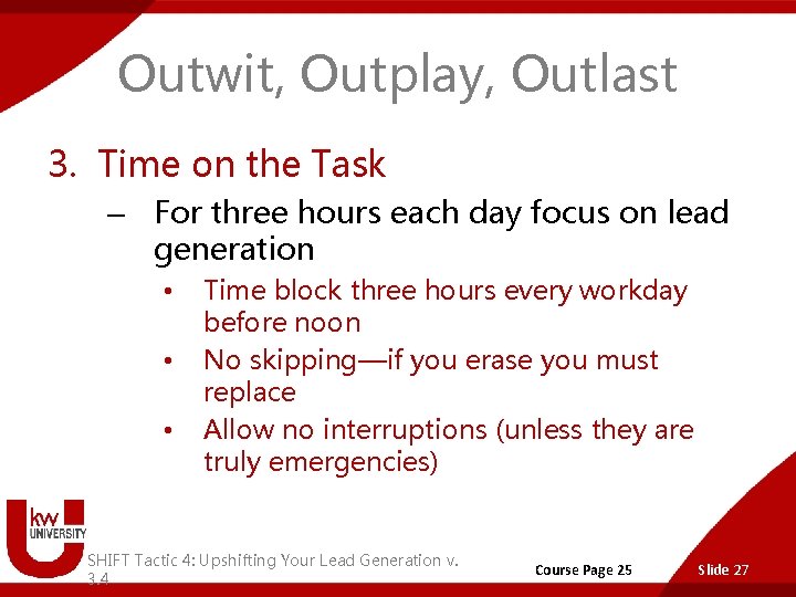 Outwit, Outplay, Outlast 3. Time on the Task – For three hours each day