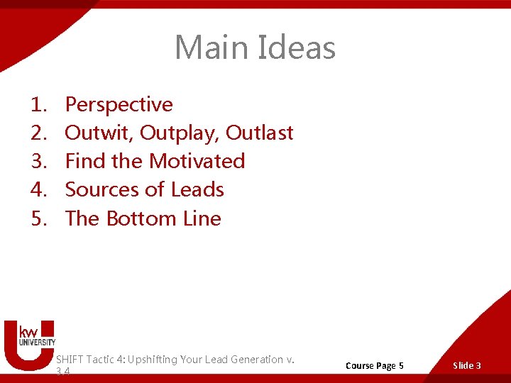 Main Ideas 1. 2. 3. 4. 5. Perspective Outwit, Outplay, Outlast Find the Motivated