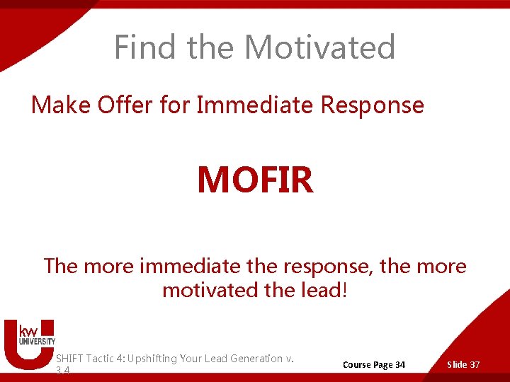 Find the Motivated Make Offer for Immediate Response MOFIR The more immediate the response,