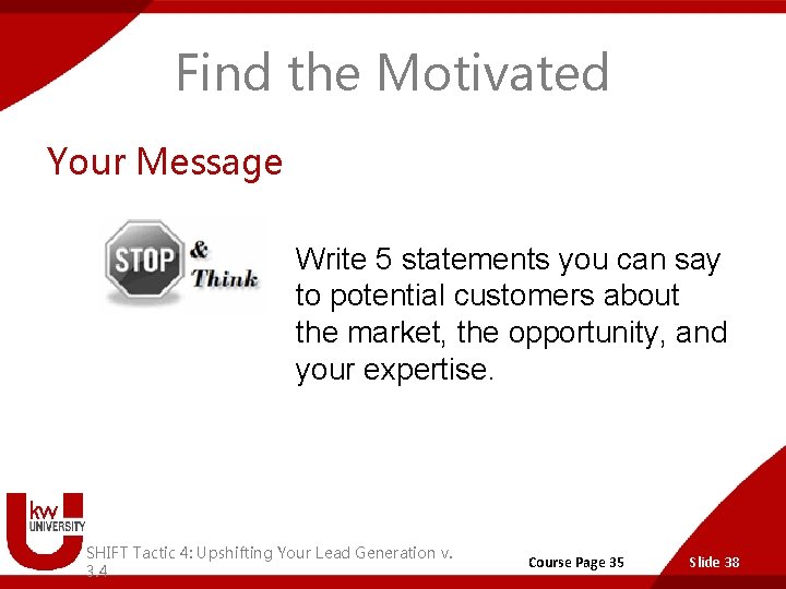 Find the Motivated Your Message Write 5 statements you can say to potential customers