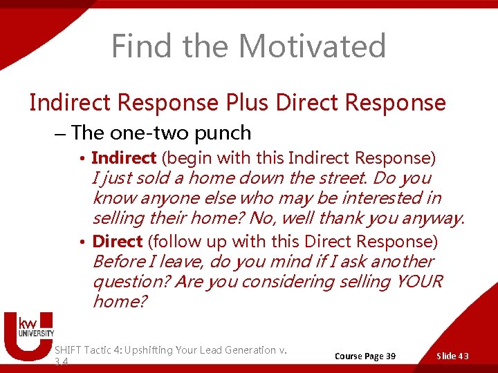 Find the Motivated Indirect Response Plus Direct Response – The one-two punch • Indirect